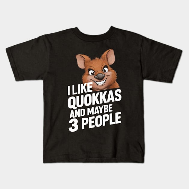 I Like Quokkas And Maybe 3 People Australian Animal Funny Marsupial Humour Gift For Quokka Lover Kids T-Shirt by DeanWardDesigns